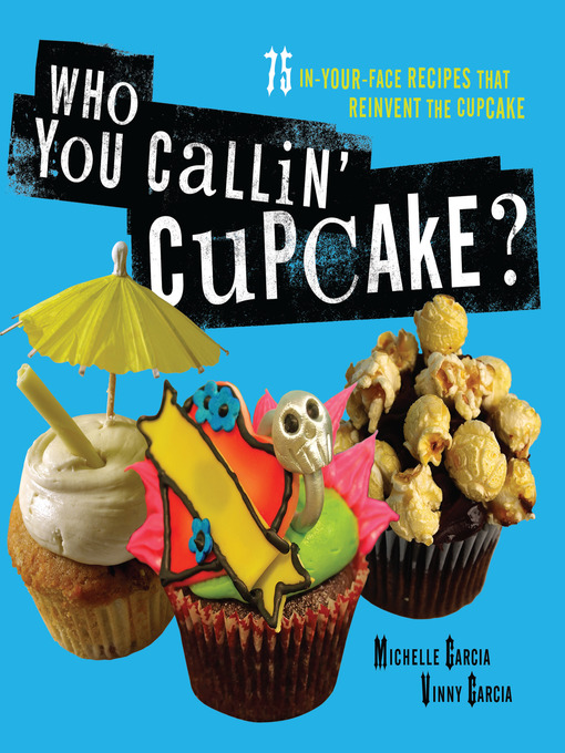 Title details for Who You Callin' Cupcake? by Michelle Garcia - Available